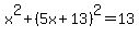 +x%5E2%2B%285x%2B13%29%5E2=13+