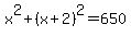 +x%5E2%2B%28x%2B2%29%5E2=650