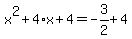 +x%5E2%2B+4%2Ax+%2B+4++=+-3%2F2+%2B4++