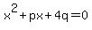 +x%5E2%2B+px+%2B4q+=+0