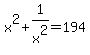+x%5E2%2B1%2Fx%5E2+=194