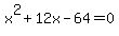 +x%5E2%2B12x-64=0+