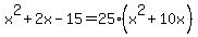 +x%5E2%2B2x-15+=+25%28x%5E2%2B10x%29+