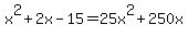 +x%5E2%2B2x-15+=+25x%5E2%2B250x+