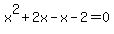 +x%5E2%2B2x-x-2=0+