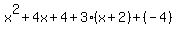 +x%5E2%2B4x%2B4+%2B+3%28x%2B2%29+%2B+%28-4%29+
