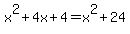 +x%5E2%2B4x%2B4+=+x%5E2+%2B+24+