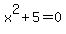 +x%5E2%2B5=0