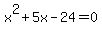 +x%5E2%2B5x-24+=+0