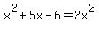 +x%5E2%2B5x-6=2x%5E2+