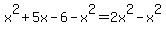 +x%5E2%2B5x-6-x%5E2=2x%5E2-x%5E2+