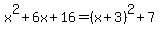 +x%5E2%2B6x%2B16=%28x%2B3%29%5E2%2B7