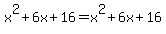 +x%5E2%2B6x%2B16=x%5E2%2B6x%2B16