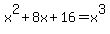 +x%5E2%2B8x%2B16=+x%5E3+