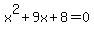 +x%5E2%2B9x%2B8=0+