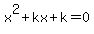 +x%5E2%2Bkx%2Bk=0+
