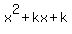 +x%5E2%2Bkx%2Bk+