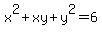 +x%5E2%2Bxy%2By%5E2=6+