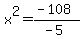 +x%5E2=%28-108%29%2F%28-5%29