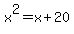 +x%5E2=x%2B20+