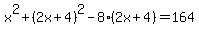 +x%5E2+%2B+%28+2x+%2B+4+%29%5E2+-8%2A%28+2x+%2B+4+%29+=+164+