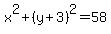+x%5E2+%2B+%28+y+%2B+3+%29%5E2+=+58+
