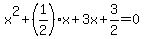 +x%5E2+%2B+%281%2F2%29%2Ax+%2B+3x+%2B+3%2F2+=+0+