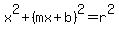 +x%5E2+%2B+%28mx%2Bb%29%5E2+=+r%5E2