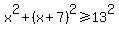 +x%5E2+%2B+%28x%2B7%29%5E2++%3E=+13%5E2+