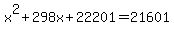 +x%5E2+%2B+298x+%2B+22201+=+21601+