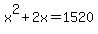 +x%5E2+%2B+2x+=+1520+