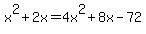 +x%5E2+%2B+2x+=+4x%5E2+%2B+8x+-+72+