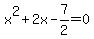 +x%5E2+%2B+2x+-+7%2F2+=+0+