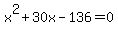 +x%5E2+%2B+30x+-+136+=+0+