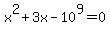 +x%5E2+%2B+3x+-+10%5E9+=+0+