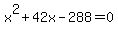 +x%5E2+%2B+42x+-+288+=+0+