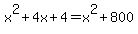 +x%5E2+%2B+4x+%2B+4+=+x%5E2+%2B+800+