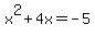 +x%5E2+%2B+4x+=+-5+