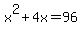 +x%5E2+%2B+4x+=+96+
