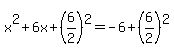 +x%5E2+%2B+6x+%2B+%286%2F2%29%5E2+=+-6+%2B+%286%2F2%29%5E2+