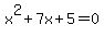 +x%5E2+%2B+7x+%2B+5+=+0