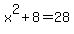 +x%5E2+%2B+8+=+28+