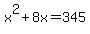 +x%5E2+%2B+8x+=+345+