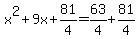 +x%5E2+%2B+9x+%2B+81%2F4+=+63%2F4+%2B+81%2F4+
