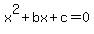 +x%5E2+%2B+bx+%2B+c+=+0+