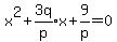 +x%5E2+%2B+expr%283q%2Fp%29x+%2B+9%2Fp+=+0