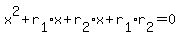 \"+x%5E2+%2B+r%5B1%5D%2Ax+%2B+r%5B2%5D%2Ax+%2B+r%5B1%5D%2Ar%5B2%5D+=+0+\"