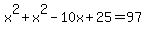 +x%5E2+%2B+x%5E2+-+10x+%2B+25+=+97+