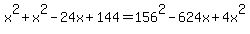 +x%5E2+%2B+x%5E2-24x+%2B+144+=+156%5E2+-+624x+%2B+4x%5E2+
