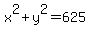 +x%5E2+%2B+y%5E2=625
